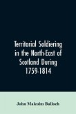 Territorial Soldiering in the North-east of Scotland During 1759-1814