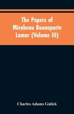 The papers of Mirabeau Buonaparte Lamar (Volume III) - Gulick, Charles Adams