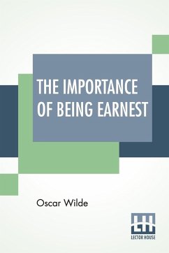 The Importance Of Being Earnest - Wilde, Oscar