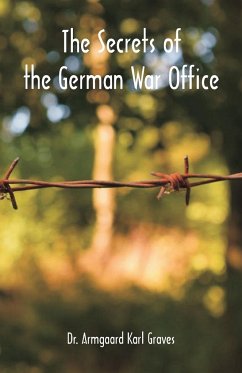 The Secrets of the German War Office - Graves, Armgaard Karl