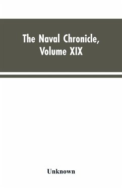 The Naval Chronicle , Volume XIX ; January to June 1808 - Unknown