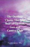 The Outdoor Chums The First Tour of the Rod, Gun and Camera Club