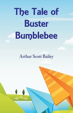 The Tale of Buster Bumblebee - Bailey, Arthur Scott