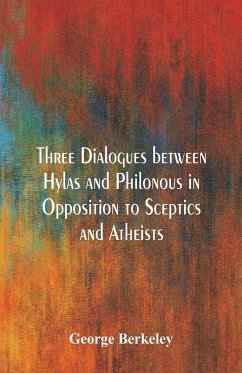 Three Dialogues between Hylas and Philonous in Opposition to Sceptics and Atheists - Berkeley, George