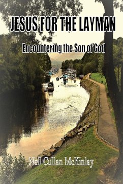 Jesus for the Layman: Encountering the Son of God - McKinlay, Neil Cullan