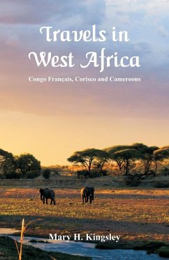 Travels in West Africa - Kingsley, Mary H.