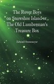 The Rover Boys on Snowshoe Island or, The Old Lumberman's Treasure Box