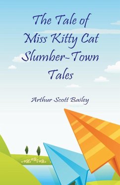 The Tale of Miss Kitty Cat Slumber-Town Tales - Bailey, Arthur Scott