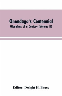 Onondaga's centennial. Gleanings of a century (Volume II) - Editor: Bruce, Dwight H.