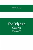 The Delphian course; a systematic plan of education, embracing the world's progress and development of the liberal arts (Volume X)