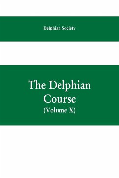 The Delphian course; a systematic plan of education, embracing the world's progress and development of the liberal arts (Volume X) - Society, Delphian