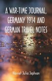 A War-time Journal, Germany 1914 and German Travel Notes