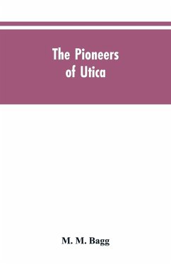 The pioneers of Utica - Bagg, M. M.