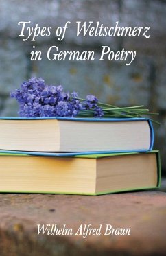 Types of Weltschmerz in German Poetry - Braun, Wilhelm Alfred
