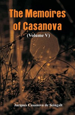 The Memoires of Casanova - De Seingalt, Jacques Casanova