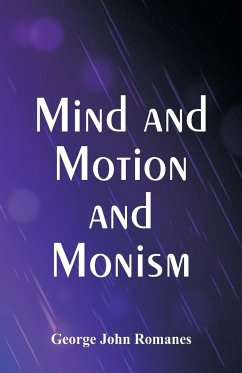 Mind and Motion and Monism - Romanes, George John