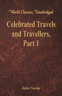 Celebrated Travels and Travellers - Verne, Jules
