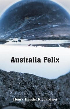 Australia Felix - Richardson, Henry Handel