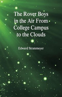 The Rover Boys in the Air From College Campus to the Clouds - Stratemeyer, Edward