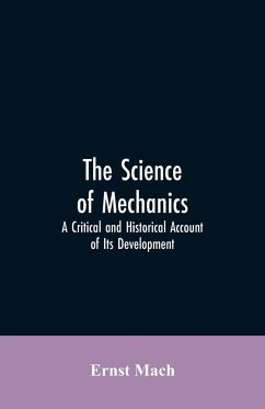 The Science of Mechanics - Mach, Ernst