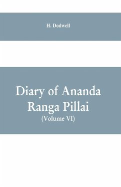 Diary Of Ananda Ranga Pillai (Volume VI) - Dodwell, H.