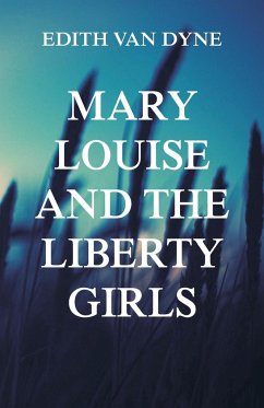 Mary Louise and the Liberty Girls - Dyne (AKA L. Frank Baum), Edith van