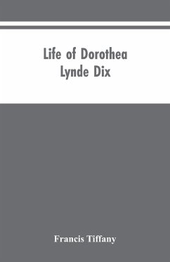 Life of Dorothea Lynde Dix - Tiffany, Francis