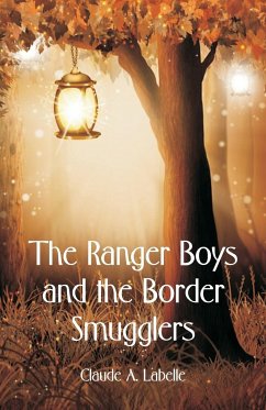 The Ranger Boys and the Border Smugglers - Labelle, Claude A.