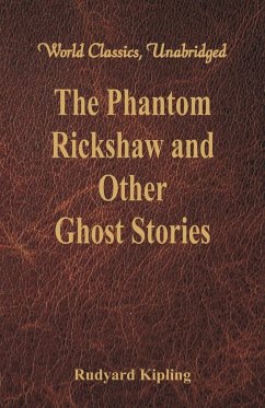 The Phantom Rickshaw and Other Ghost Stories (World Classics, Unabridged) - Kipling, Rudyard