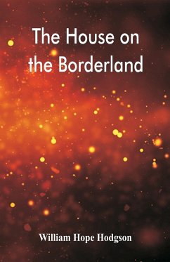 The House on the Borderland - Hodgson, William Hope