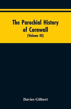 The Parochial History of Cornwall - Gilbert, Davies