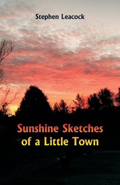 Sunshine Sketches of a Little Town - Leacock, Stephen