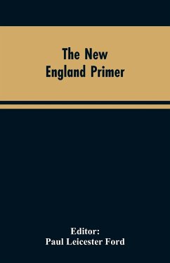 The New England Primer - Editor: Ford, Paul Leicester