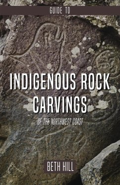 Guide to Indigenous Rock Carvings of the Northwest Coast - Hill, Beth