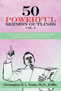 50 POWERFUL SERMON OUTLINES, VOL. 3 - Toote, Ph. D. D. Min.