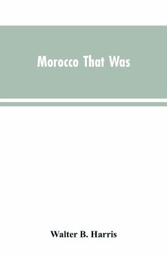 Morocco that was - Harris, Walter B.