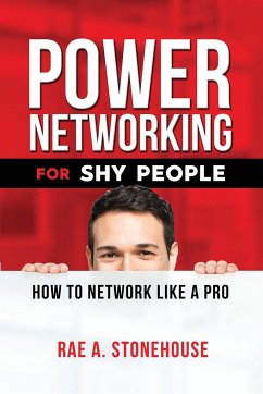 Power Networking For Shy People: How to Network Like a Pro - Stonehouse, Rae A.