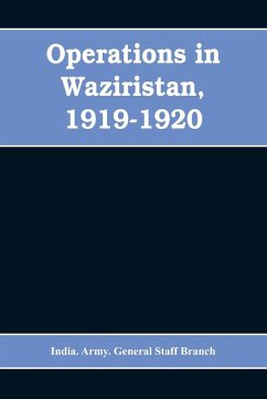 Operations in Waziristan, 1919-1920 - Army. General Staff Branch, India.
