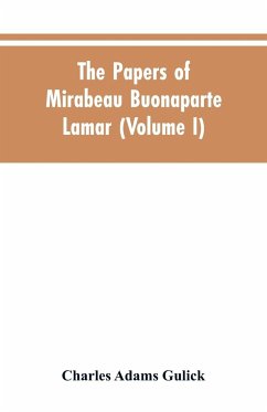 The papers of Mirabeau Buonaparte Lamar (Volume I) - Gulick, Charles Adams