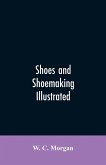 Shoes and shoemaking illustrated Shoes and shoemaking illustrated
