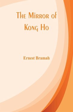 The Mirror of Kong Ho - Bramah, Ernest