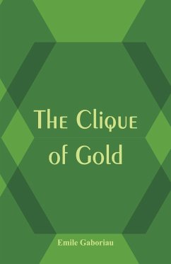 The Clique of Gold - Gaboriau, Émile