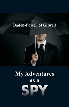 My Adventures as a Spy - Of Gilwell, Baden-Powell