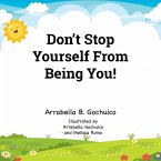 Don't Stop Yourself From Being You!