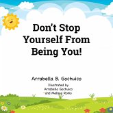 Don't Stop Yourself From Being You!