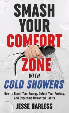 Smash Your Comfort Zone with Cold Showers - Harless, Jesse