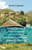 The Last Journals of David Livingstone, in Central Africa, from 1865 to His Death, (Volume 2), 1866-1868