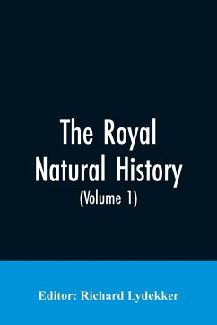 The Royal Natural History (Volume 1) - Editor: Lydekker, Richard