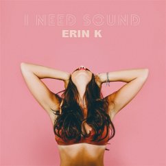 I Need Sound - Erin K