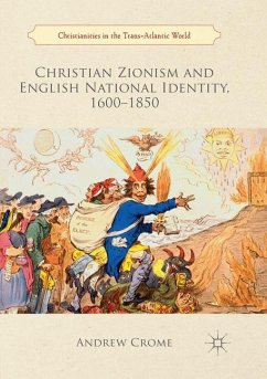 Christian Zionism and English National Identity, 1600¿1850 - Crome, Andrew